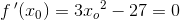 f{\, }'(x_0)=3{x_o}^2-27=0