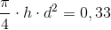 \frac{\pi }{4}\cdot h\cdot d^2=0,33