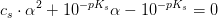 c_s\cdot \alpha ^2+10^{-pK_s}\alpha -10^{-pK_s}=0