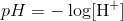 pH=-\log [\textup{H}^+]