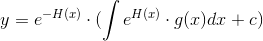 y=e^{-H(x)}\cdot (\int e^{H(x)} \cdot g(x)dx+c)