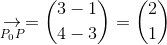 \underset{P_0P}{\rightarrow}=\binom{3-1}{4-3}=\binom{2}{1}