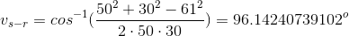 v_{s-r}=cos^{-1}(\frac{50^2+30^2-61^2}{2\cdot 50\cdot 30})=96.14240739102^o