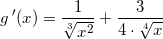 \small g{\, }'(x)=\frac{1}{\sqrt[3]{x^2}}+\frac{3}{4\cdot \sqrt[4]{x}}