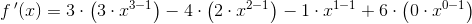 f{\, }'(x)=3\cdot \left ( 3\cdot x^{3-1} \right )-4\cdot \left ( 2\cdot x^{2-1} \right )-1\cdot x^{1-1}+6\cdot \left ( 0\cdot x^{0-1} \right )