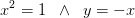x^2=1\; \; \wedge \; \;y=-x