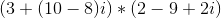 (3+(10-8)i)*(2-9+2i)