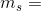 m_s=