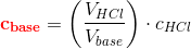 \mathbf{\color{Red} c_{base}}=\left (\frac{V_{HCl}}{V_{base}} \right )\cdot c_{HCl}