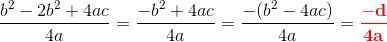 \frac{b^2-2b^2+4ac}{4a}=\frac{-b^2+4ac}{4a}=\frac{-(b^2-4ac)}{4a}=\mathbf{\color{Red}\frac{-d}{4a}}