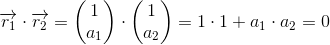 \overrightarrow{r_1}\cdot \overrightarrow{r_2}=\begin{pmatrix} 1\\a_1 \end{pmatrix}\cdot \begin{pmatrix} 1\\a_2 \end{pmatrix}=1\cdot 1+a_1\cdot a_2=0