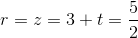 r=z=3+t=\frac{5}{2}