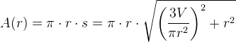 A(r)=\pi \cdot r\cdot s=\pi \cdot r\cdot \sqrt{\left ( \frac{3V}{\pi r^2} \right )^2+r^2}