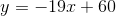 y=-19x+60