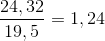 \frac{24,32}{19,5}=1,24