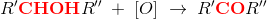 R{}'\mathbf{\color{Red} CHOH}R{}''\; +\; \left [ O \right ]\; \rightarrow \;R{}'\mathbf{\color{Red} CO}R{}''