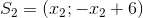 S_2=\left ( x_2;-x_2+6 \right )