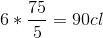 6*\frac{75}{5}=90cl