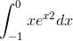 \int_{-1}^{0}xe^x^{2} dx