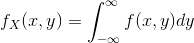 f_X(x,y)=\int_{-\infty }^{\infty}f(x,y) dy
