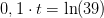 0,1\cdot t=\ln(39)
