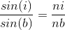 \frac{sin(i)}{sin(b)}=\frac{ni}{nb}\c