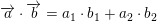 \small \overrightarrow{a}\cdot \overrightarrow{b}=a_1\cdot b_1+a_2\cdot b_2