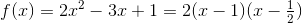 f(x)=2x^2-3x+1=2(x-1)(x-\tfrac{1}{2})