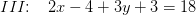 III\! \! :\; \; \; 2x-4 + 3y+3 =18