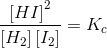 \frac{\left [ HI \right ]^2}{\left [H_2 \right ]\left [ I_2 \right ]}=K_c
