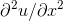 \partial^2 u/\partial x^2