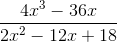\frac{4x^3-36x}{2x^2-12x+18}