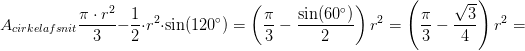 A_{cirkelafsnit}\frac{\pi \cdot r^2}{3}-\frac{1}{2}\cdot r^2\cdot \sin(120^\circ)=\left (\frac{\pi }{3}-\frac{\sin(60^\circ)}{2} \right )r^2=\left (\frac{\pi }{3}-\frac{\sqrt{3}}{4} \right )r^2=