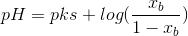 pH=pks+log(\frac{x_{b}}{1-x_{b}})