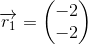 \overrightarrow{r_{1}}=\begin{pmatrix} -2\\-2 \end{pmatrix}