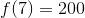 f(7)=200