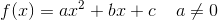 f(x)=ax^2+bx+c\; \; \; \; a\neq0