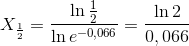 X_{\frac{1}{2}}=\frac{\ln\frac{1}{2}}{\ln e^{-0,066}}=\frac{\ln 2}{0,066}