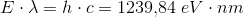 E\cdot \lambda =h\cdot c=1239{,}84\; eV\cdot nm