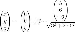\begin{pmatrix} x\\y \\ z \end{pmatrix}=\begin{pmatrix} 0\\0 \\ 5 \end{pmatrix}\pm 3\cdot \frac{\begin{pmatrix} 3\\6 \\ -6 \end{pmatrix}}{\sqrt{3^2+2\cdot 6^2}}