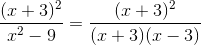 \frac{(x+3)^{2}}{x^{^{2}}-9} = \frac{(x+3)^{^{2}}}{(x+3)(x-3)}