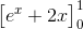 \begin{bmatrix} e^{x}+2x \end{bmatrix}_{0}^{1}