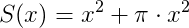 S(x)=x^2+\pi \cdot x^2
