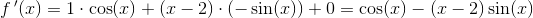 f{\, }'(x)=1\cdot \cos(x)+(x-2)\cdot (-\sin(x))+0=\cos(x)-(x-2)\sin(x)