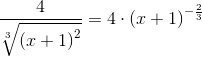 \frac{4}{\sqrt[3]{\left ( x+1 \right )^{2}}}=4\cdot \left ( x+1 \right )^{-\frac{2}{3}}