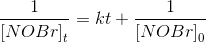 \frac{1}{\left [ NOBr \right ]_t} =kt+\frac{1}{\left [ NOBr \right ]_0 }
