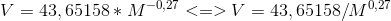 V=43,65158*M^{-0,27} <=> V=43,65158/M^{0,27}