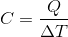 C=\frac{Q}{\Delta T}