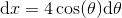 \mathrm{d} x=4\cos(\theta )\mathrm{d}\theta