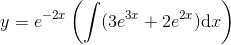 y=e^{-2x}\left ( \int (3e^{3x}+2e^{2x})\mathrm{d}x \right )